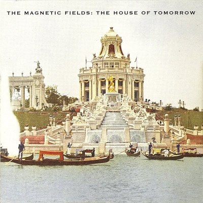 Magnetic Fields/House Of Tomorrow Ep